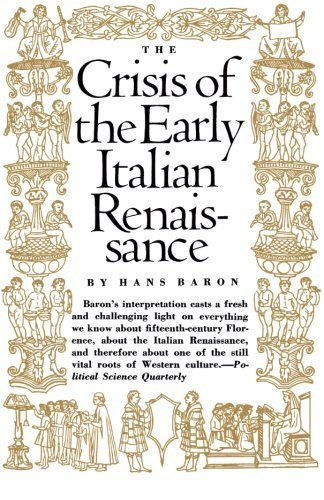 Hans Baron Crisis Of The Early Italian Renaissance Revised Edition Revised 
