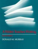 Donald M. Murray A Writer Teaches Writing 0002 Edition; 