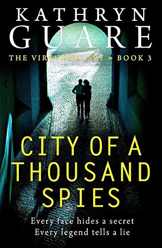 Kathryn Guare City Of A Thousand Spies The Virtuosic Spy Book 3 