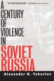 Alexander N. Yakovlev A Century Of Violence In Soviet Russia Revised 