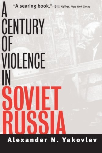 Alexander N. Yakovlev A Century Of Violence In Soviet Russia Revised 