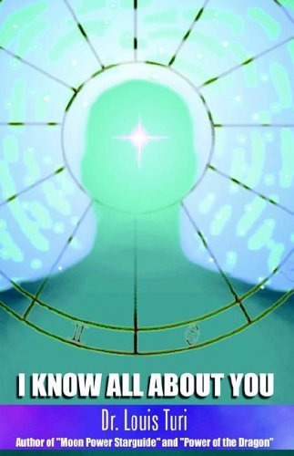 Louis Turi I Know All About You The True Power Of Astropsychology 