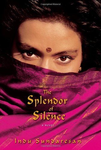 Indu Sundaresan/The Splendor Of Silence: A Novel