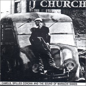 J CHURCH/CAMELS SPILLED CORONA & THE SO