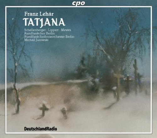 F. Lehar/Tatjana-Comp Opera@Jurowski/Rundfunk So Berlin