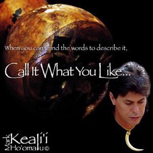 Mark Ho'omalu Kealii Call It What You Like 