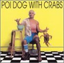 Rap Reiplinger Poi Dog With Crabs 