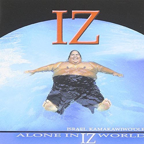 Israel Kamakawiwo'ole/Alone In Iz World