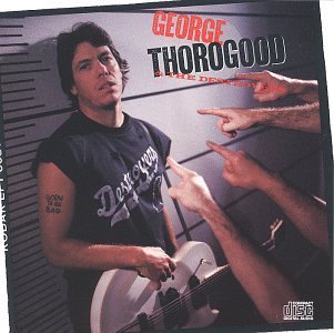 George Thorogood/Born To Be Bad