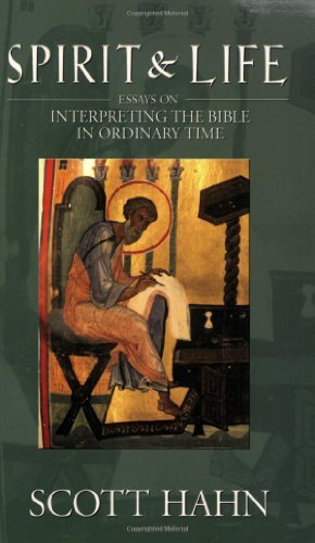 Scott Hahn Spirit & Life Essays On Interpreting The Bible In Ordinary Time 