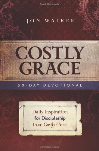 Jon Walker/Costly Grace Devotional@ A Contemporary View of Bonhoeffer's the Cost of D