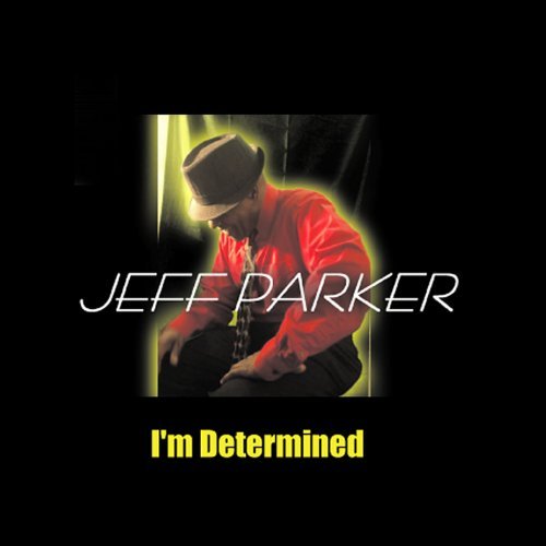 Jeffrey Parker/Im Determined