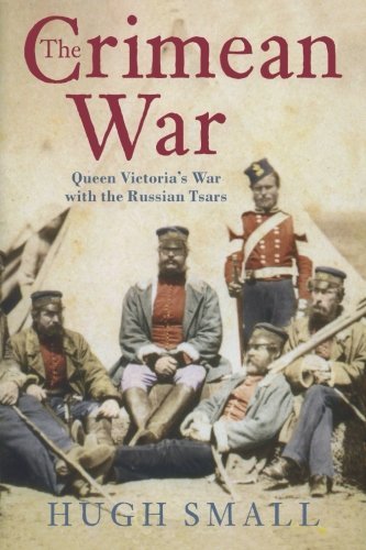 Hugh Small The Crimean War Queen Victoria's War With The Russian Tsars 