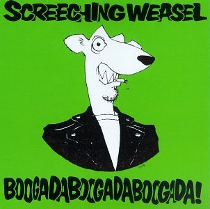 Screeching Weasel/Boogada Boogada Boogada