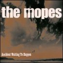 Mopes/Accident Waiting To Happen