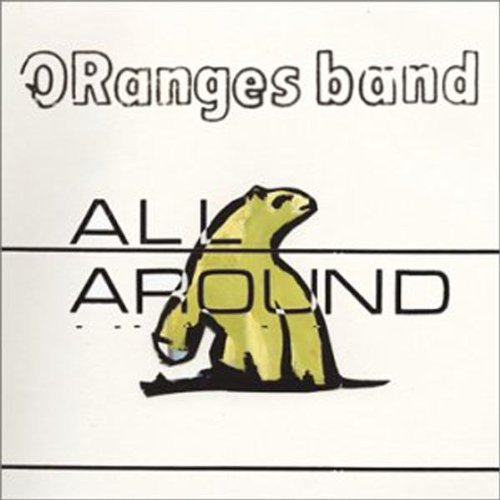 ORANGES BAND/ALL AROUND