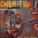 COUGH IT UP-HAIRBALL STORY/COUGH IT UP-HAIRBALL STORY
