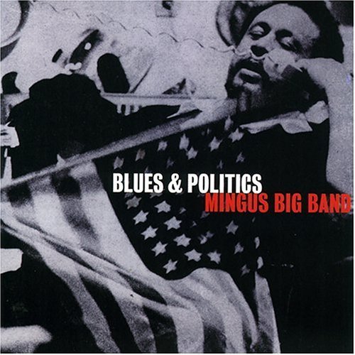 Mingus Big Band/Blues & Politics