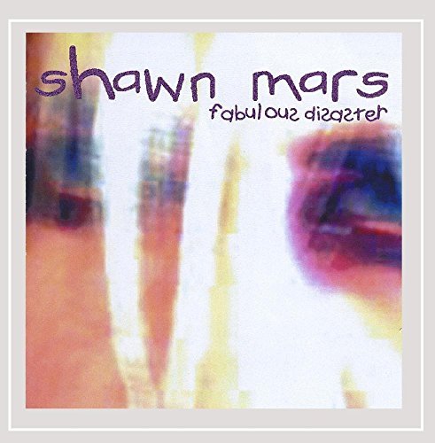 Shawn Mars/Fabulous Disaster
