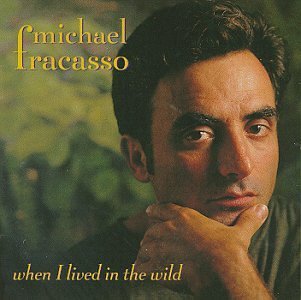 Michael Fracasso/When I Lived In The Wild