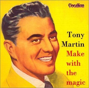 Tony Martin/Make With The Magic
