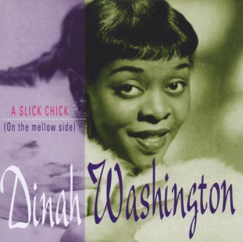 WASHINGTON,DINAH/SLICK CHICK (ON THE MELLOW SID