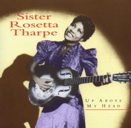 Sister Rosetta Tharpe/Up Above My Head@Import-Gbr@Remastered
