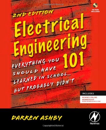 Darren Ashby Electrical Engineering 101 Everything You Should Have Learned In School...Bu 0002 Edition; 