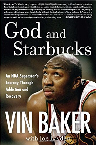 Vin Baker God And Starbucks An Nba Superstar's Journey Through Addiction And 