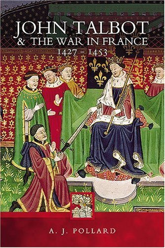 A. J. Pollard/John Talbot and the War in France, 1427-1453