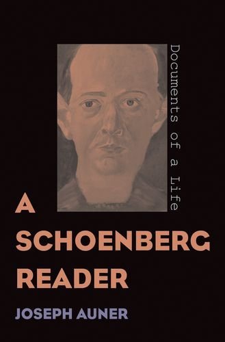 Joseph Henry Auner A Schoenberg Reader Documents Of A Life 