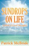 Patrick Mcbride Sundrops On Life A Book Of Good Thoughts 