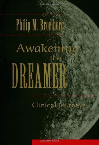 Philip M. Bromberg Awakening The Dreamer Clinical Journeys 