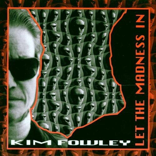 Kim Fowley/Let The Madness In