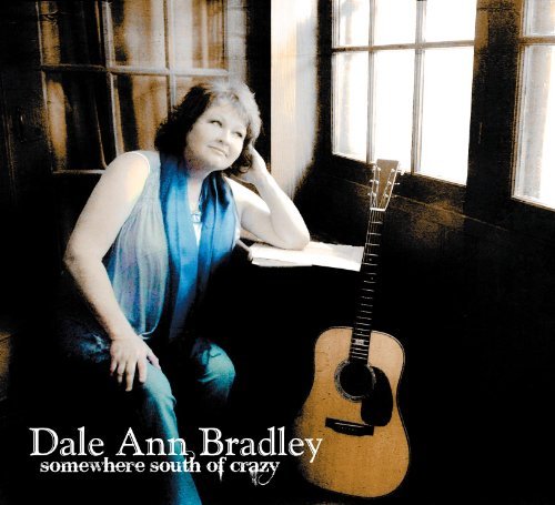 Dale Ann Bradley Somewhere South Of Crazy 