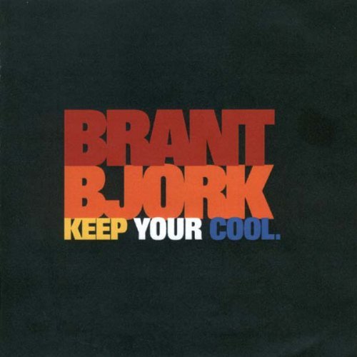 BJORK,BRANT/KEEP YOUR COOL