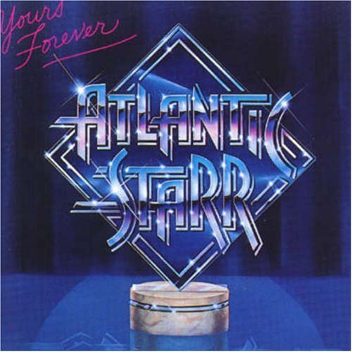 ATLANTIC STARR/YOURS FOREVER