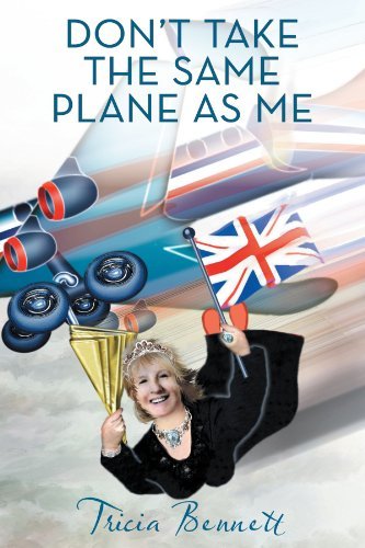 Tricia Bennett Don't Take The Same Plane As Me 