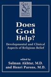 Salman Akhtar Does God Help? Developmental And Clinical Aspects Of Religious B 