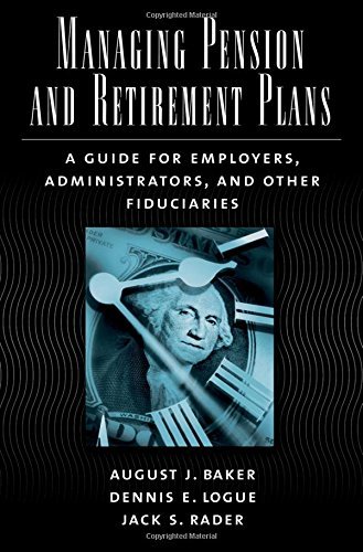 August J. Baker Managing Pension And Retirement Plans A Guide For Employers Administrators And Other 