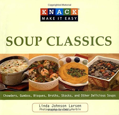 Linda Larsen Soup Classics Chowders Gumbos Bisques Broths Stocks & Other Del 