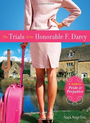 Sara Angelini/The Trials of the Honorable F. Darcy@ A Modern Pride & Prejudice
