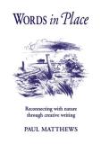 Paul Matthews Words In Place Reconnecting With Nature Through Creative Writing 