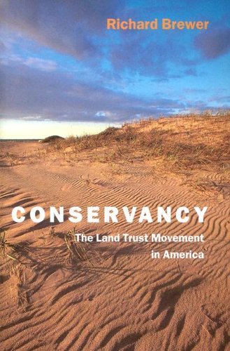 Richard Brewer Conservancy The Land Trust Movement In America 