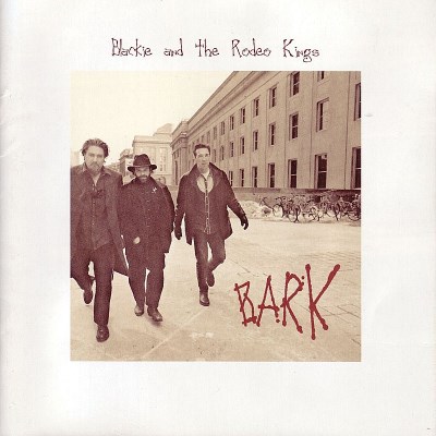 Blackie & The Rodeo Kings/Bark@Import-Can