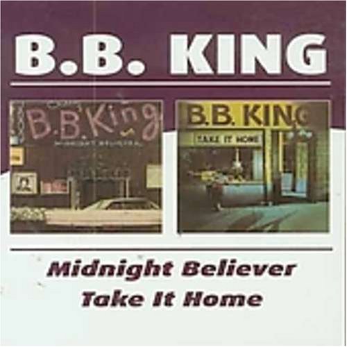 KING,B.B./MIDNIGHT BELIEVER/TAKE IT HOME