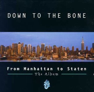 Down To The Bone/From Manhattan To Staten@Import-Gbr