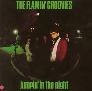 Flamin' Groovies/Jumpin' In The Night