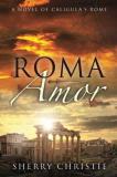 Sherry Christie Roma Amor A Novel Of Caligula's Rome 