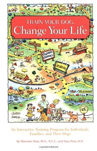 Maureen Ross Train Your Dog Change Your Life An Interactive Training Program For Individuals 